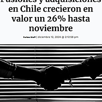 Fusiones y adquisiciones en Chile crecieron en valor un 26% hasta noviembre